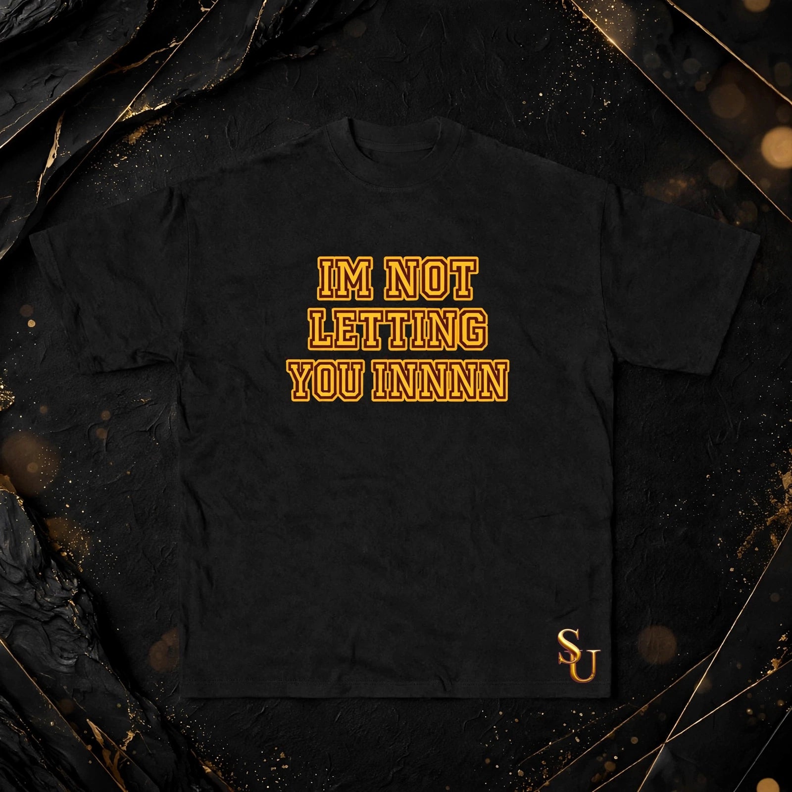 “IM NOT LETTING YOU INNN” Tee